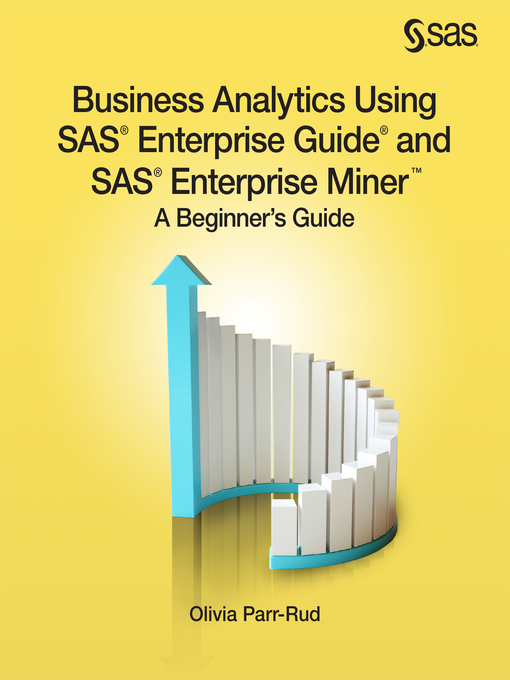 Title details for Business Analytics Using SAS Enterprise Guide and SAS Enterprise Miner by Olivia Parr-Rud - Available